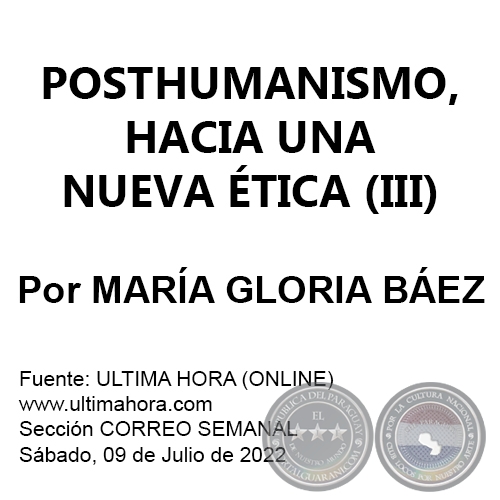 POSTHUMANISMO, HACIA UNA NUEVA ÉTICA (III) - Por MARÍA GLORIA BÁEZ - Sábado, 09 de Julio de 2022